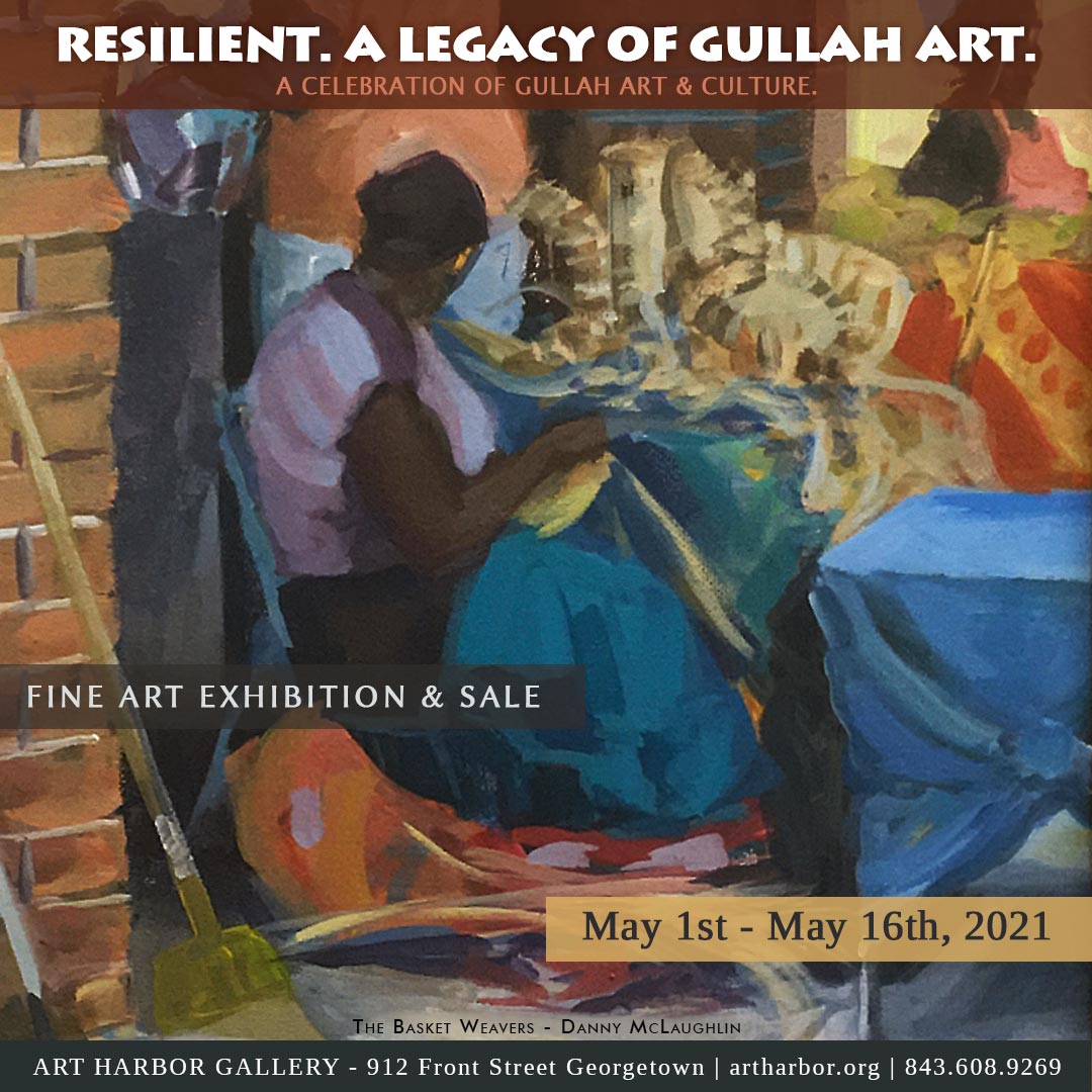 Exhibition: Resilient. A Legacy of Gullah Art. (May 1st – May 16th, 2021.)
